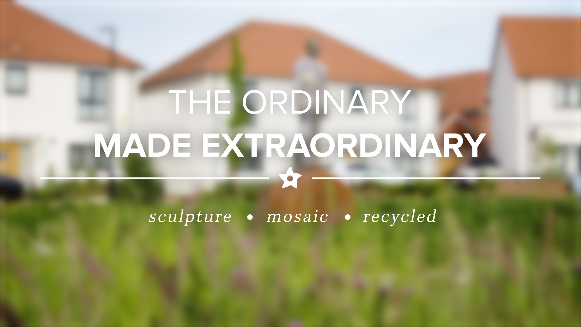 The Ordinary Made Extraordinary
